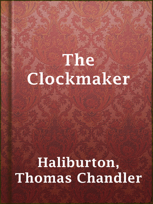 Title details for The Clockmaker by Thomas Chandler Haliburton - Available